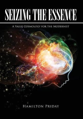 Cover image for Seizing the Essence: A Value Cosmology for the Modernist