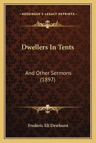 Cover image for Dwellers in Tents: And Other Sermons (1897)