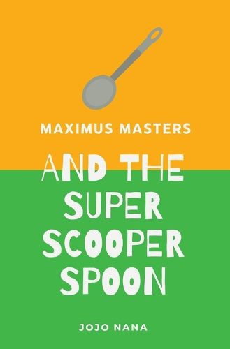 Cover image for Maximus Masters and the Super Scooper Spoon