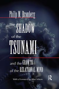 Cover image for The Shadow of the Tsunami: And the Growth of the Relational Mind