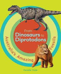Cover image for From Dinosaurs to Diprotodons: Australia's Amazing Fossils