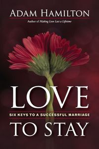 Cover image for Love to Stay: Six Keys to a Successful Marriage