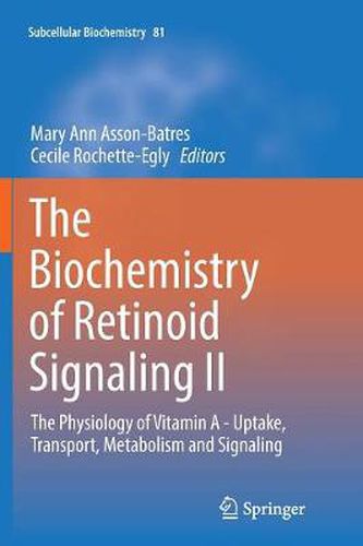 The Biochemistry of Retinoid Signaling II: The Physiology of Vitamin A - Uptake, Transport, Metabolism and Signaling