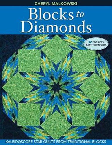 Cover image for Blocks To Diamonds: Kaleidoscope Star Quilts from Traditional Blocks