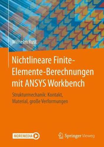 Cover image for Nichtlineare Finite-Elemente-Berechnungen mit ANSYS Workbench: Strukturmechanik: Kontakt, Material, grosse Verformungen