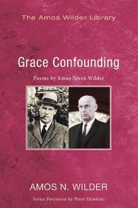 Cover image for Grace Confounding: Poems by Amos Niven Wilder