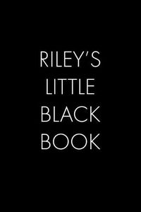 Cover image for Riley's Little Black Book: The Perfect Dating Companion for a Handsome Man Named Riley. A secret place for names, phone numbers, and addresses.