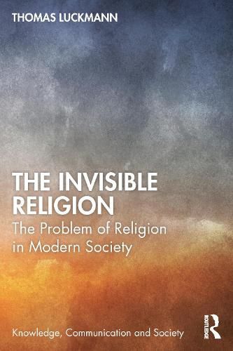 Cover image for The Invisible Religion: The Problem of Religion in Modern Society