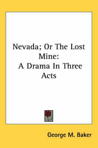 Nevada; Or the Lost Mine: A Drama in Three Acts