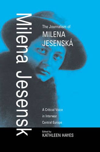 Cover image for The Journalism of Milena Jesenska: A Critical Voice in Interwar Central Europe