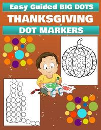 Cover image for Thanksgiving Dot Marker Activity Book for Kids Ages 3+