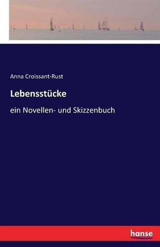 Cover image for Lebensstucke: ein Novellen- und Skizzenbuch
