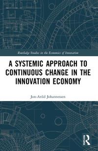 Cover image for A Systemic Approach to Continuous Change in the Innovation Economy