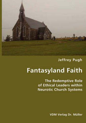 Cover image for Fantasyland Faith- The Redemptive Role of Ethical Lectors within Neurotic Church Systems