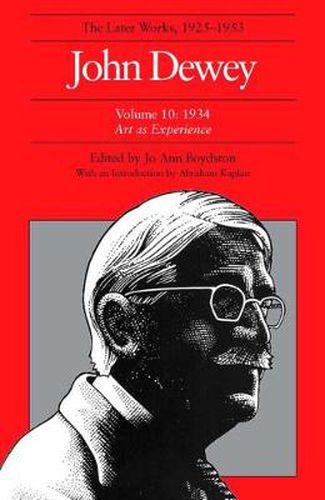 Cover image for The Collected Works of John Dewey v. 10; 1934, Art as Experience: The Later Works, 1925-1953