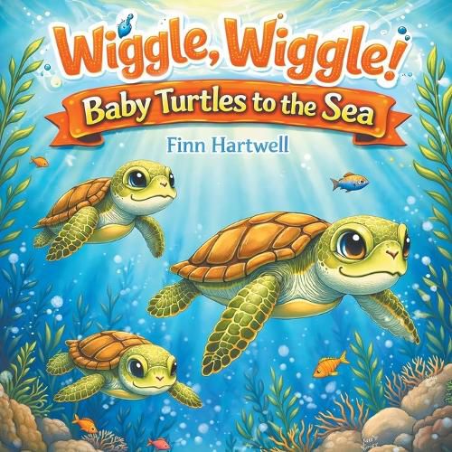 Cover image for Wiggle, Wiggle! Baby Turtles to the Sea