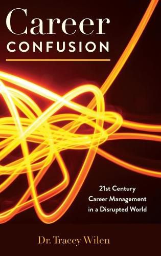 Cover image for Career Confusion: 21st Century Career Management in a Disrupted World