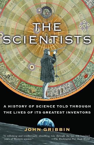 Cover image for The Scientists: A History of Science Told Through the Lives of Its Greatest Inventors