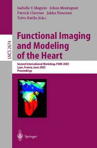 Cover image for Functional Imaging and Modeling of the Heart: Second International Workshop, FIMH 2003, Lyon, France, June 5-6, 2003, Proceedings