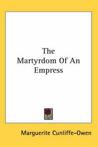 Cover image for The Martyrdom of an Empress