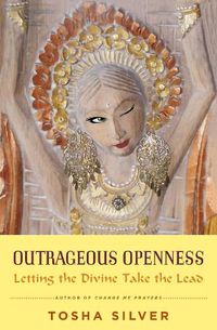 Cover image for Outrageous Openness: Letting the Divine Take the Lead