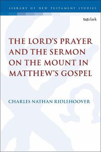 Cover image for The Lord's Prayer and the Sermon on the Mount in Matthew's Gospel