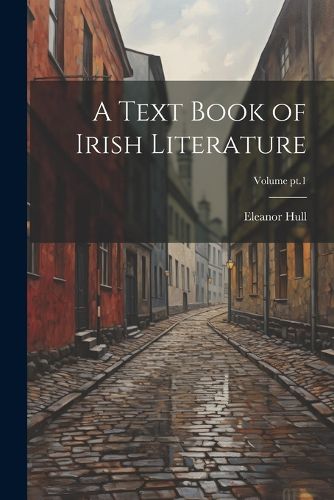 Cover image for A Text Book of Irish Literature; Volume pt.1