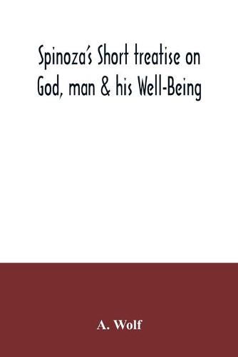 Cover image for Spinoza's Short treatise on God, man & his Well-Being