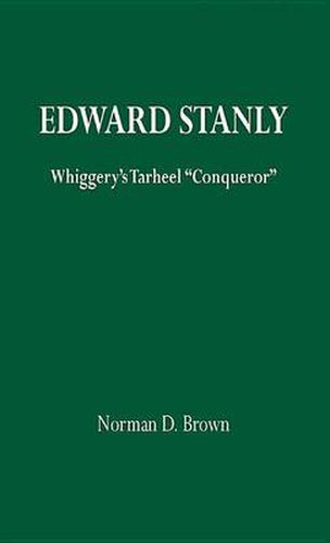 Edward Stanly: Whiggerys Tarheel Conquer