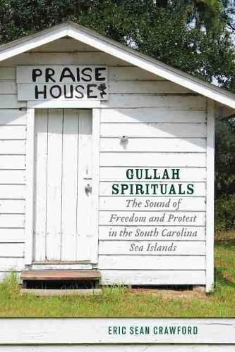 Cover image for Gullah Spirituals: The Sound of Freedom and Protest in the South Carolina Sea Islands