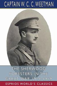 Cover image for The Sherwood Foresters in the Great War 1914-1919 (Esprios Classics)