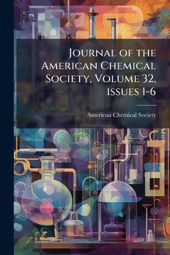 Cover image for Journal of the American Chemical Society, Volume 32, Issues 1-6