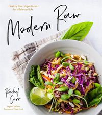 Cover image for Modern Raw: Healthy Raw-Vegan Meals for a Balanced Life