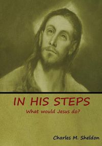 Cover image for In His Steps: What would Jesus do?