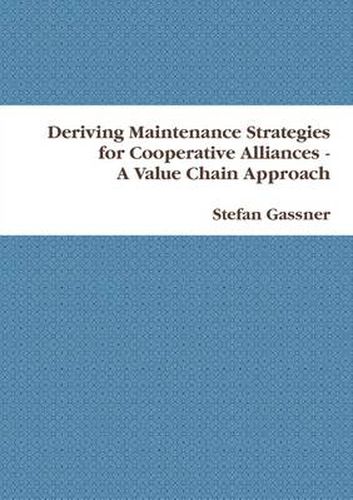 Cover image for Deriving Maintenance Strategies for Cooperative Alliances -- A Value Chain Approach