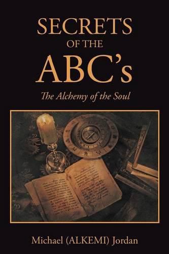 Cover image for SECRETS OF THE ABC's: The Alchemy of the Soul