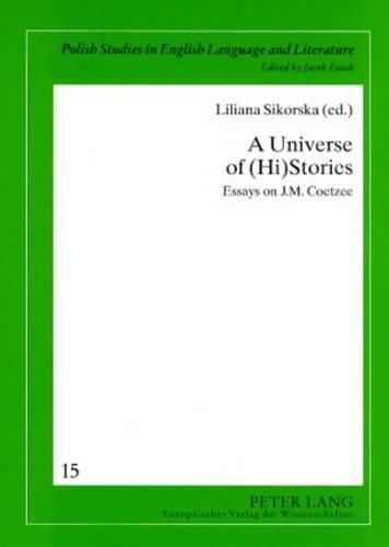 A Universe of (Hi)Stories: Essays on J M. Coetzee