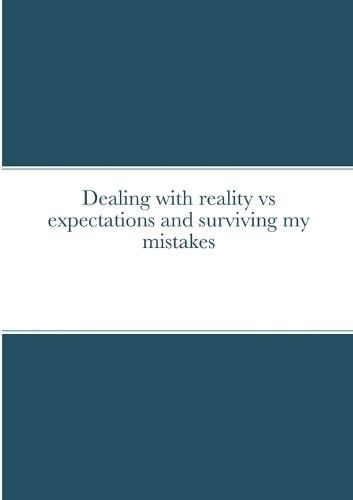 Cover image for Dealing with reality vs expectations and surviving my mistakes