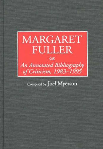 Cover image for Margaret Fuller: An Annotated Bibliography of Criticism, 1983-1995