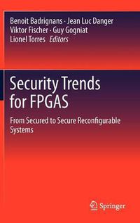 Cover image for Security Trends for FPGAS: From Secured to Secure Reconfigurable Systems