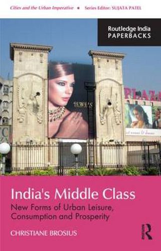 Cover image for India's Middle Class: New Forms of Urban Leisure, Consumption and Prosperity