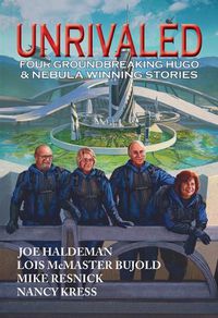 Cover image for Unrivaled: Four Groundbreaking Hugo & Nebula Winning Stories