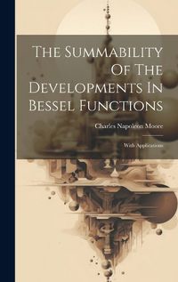 Cover image for The Summability Of The Developments In Bessel Functions