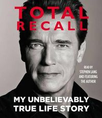 Cover image for Total Recall: My Unbelievably True Life Story