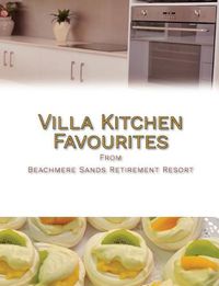 Cover image for Villa Kitchen Favourites: From Beachmere Sands Retirement Resort