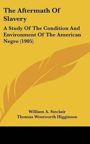 The Aftermath of Slavery: A Study of the Condition and Environment of the American Negro (1905)