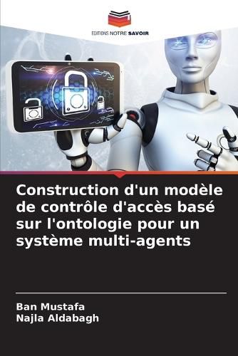 Cover image for Construction d'un modele de controle d'acces base sur l'ontologie pour un systeme multi-agents