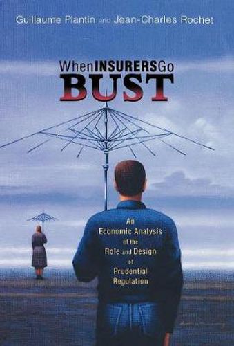 Cover image for When Insurers Go Bust: An Economic Analysis of the Role and Design of Prudential Regulation