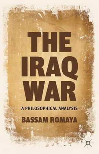Cover image for The Iraq War: A Philosophical Analysis