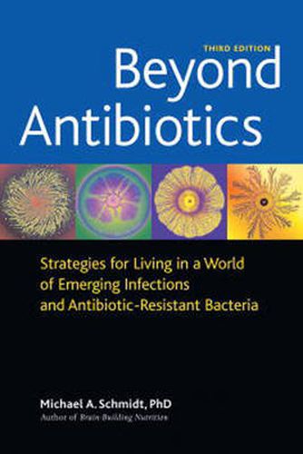Cover image for Beyond Antibiotics: Strategies for Living in a World of Emerging Infections and Antibiotic-resistant Bacteria